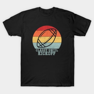 Classy Until Kickoff T-Shirt